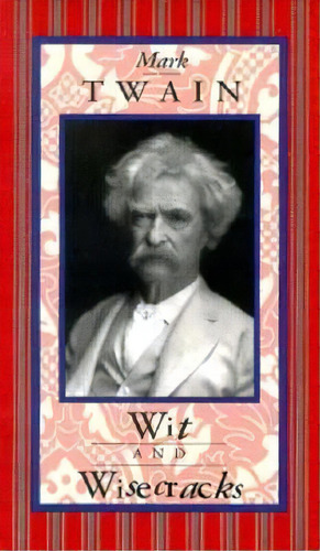 Mark Twain, Wit And Wisecracks, De Mark Twain. Editorial Peter Pauper Press Inc Us, Tapa Dura En Inglés