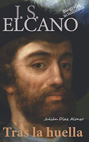 Libro: J. S. Elcano: Tras La Huella (spanish Edition)