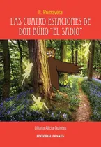 Comprar Las Cuatro Estaciones De Don Buho   El Sabio   ( Primavera Ii ): Ii. Primavera, De Liliana Quintas., Vol. 1. Editorial Dunken Srl, Tapa Blanda En Español