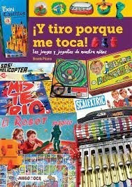 Libro Y Tiro Porque Me Toca Los Juegos Y Juguetes De Nues...