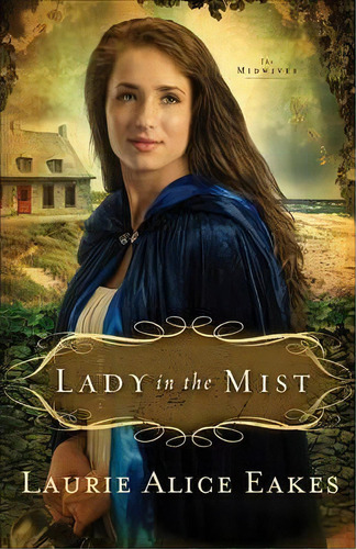 Lady In The Mist, De Laurie Alice Eakes. Editorial Baker Publishing Group, Tapa Blanda En Inglés