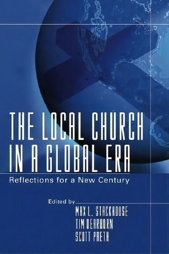 The Local Church In A Global Era, De Max L Stackhouse. Editorial Wipf Stock Publishers, Tapa Blanda En Inglés