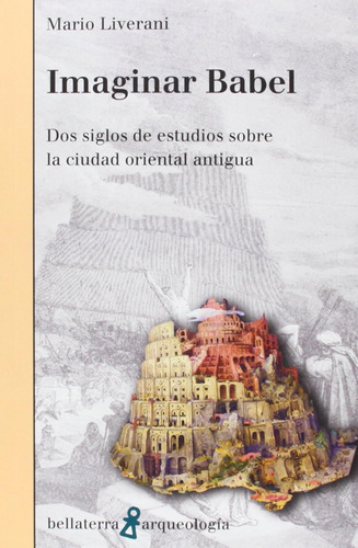 Imaginar Babel: Dos Siglos De Estudios Sobre La Ciudad Orien
