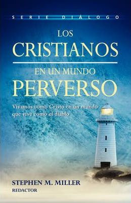 Libro Los Cristianos En Un Mundo Perverso - Stephen M Mil...