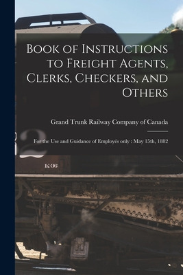 Libro Book Of Instructions To Freight Agents, Clerks, Che...