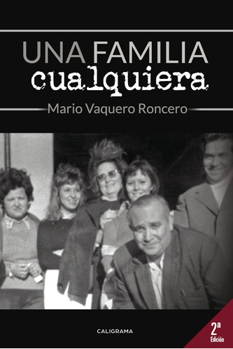 Una Familia Cualquiera, De Vaquero Roncero , Mario.., Vol. 1.0. Editorial Caligrama, Tapa Blanda, Edición 1.0 En Español, 2018