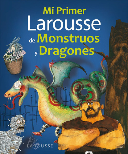 Mi primer Larousse de monstruos y dragones, de Delalandre, Benoît. Editorial Larousse, tapa blanda en español, 2012