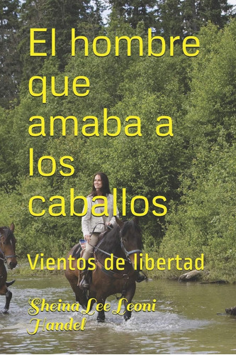 Libro: El Hombre Que Amaba A Los Caballos: Vientos De Libert