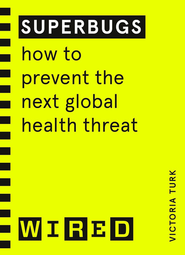 Superbugs (wired Guides): How To Prevent The Next Global Hea