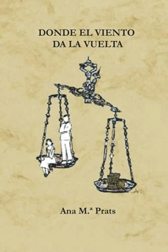 Donde El Viento Da La Vuelta - Prats Cedo, Ana ..., de Prats Cedó, Ana  María. Editorial Independently Published en español