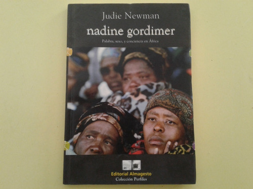 Nadine Gordimer Palabra Sexo Y Conciencia En Africa - Newman