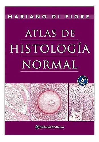 Atlas De Histologia Normal - Di Fiore - El Ateneo - #l