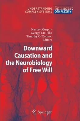 Libro Downward Causation And The Neurobiology Of Free Wil...