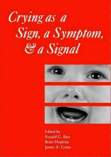 Crying As A Sign, A Symptom, And A Signal, De Ronald G. Barr. Editorial Mac Keith Press, Tapa Dura En Inglés