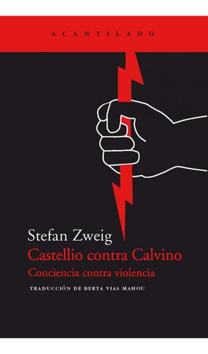 Libro: Castellio Contra Calvino. Zweig, Stefan. Acantilado E