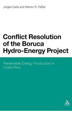 Libro Conflict Resolution Of The Boruca Hydro-energy Proj...