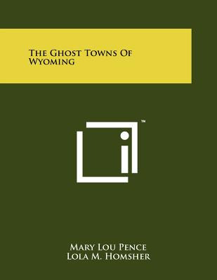 Libro The Ghost Towns Of Wyoming - Pence, Mary Lou