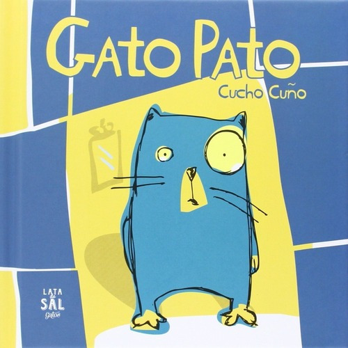 Gato Pato, De Cuño, Cucho. Editorial Lata De Sal, Tapa Dura En Español, 2014