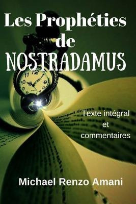Les Propheties De Nostradamus : Texte Integral Et Comment...