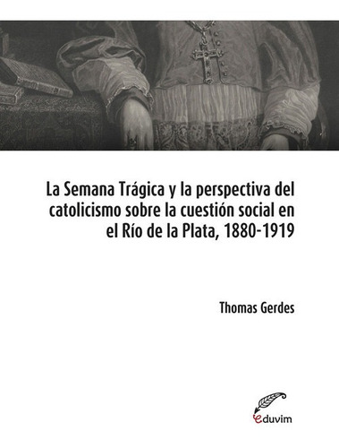 Libro La Semana Trágica Y La Perspectiva Del Catolicismo So