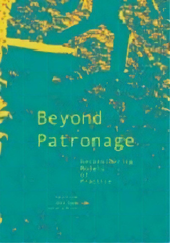 Beyond Patronage, De Hwang, Joyce. Editorial Actar En Español