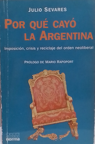 Por Qué Cayó La Argentina - Julio Sevares- Ed. Norma