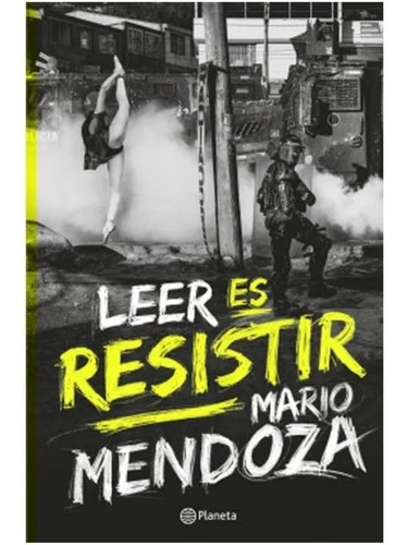 Leer Es Resistir. Mario Mendoza. Original, Tapa Dura