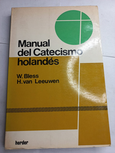 Manual Del Catecismo Holandés - W. Bless - H. Van Leeuwen