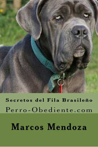 Libro Secretos Del Fila Brasileño: Perro-obediente.co Lhh