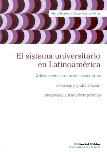 Sistema Universitario En Latinoamérica, El. Adecuaciones A N, De Alicia - Correa Arias  César Iriarte. Editorial Biblos En Español