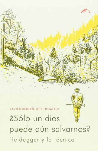 Solo Un Dios Puede Aun Salvarnos - Rodriguez Hidalgo,javier