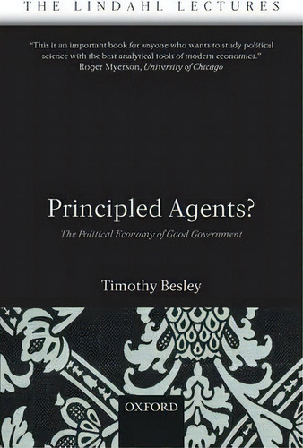 Principled Agents? : The Political Economy Of Good Government, De Timothy Besley. Editorial Oxford University Press, Tapa Blanda En Inglés