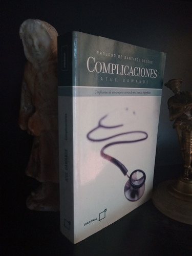Complicaciones - Confesiones De Un Cirujano - Atul Gawande