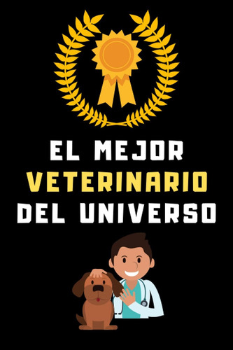 Libro: El Mejor Veterinario Del Universo: Cuaderno De Notas 