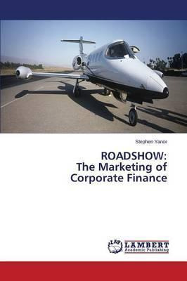 Libro Roadshow : The Marketing Of Corporate Finance - Yan...
