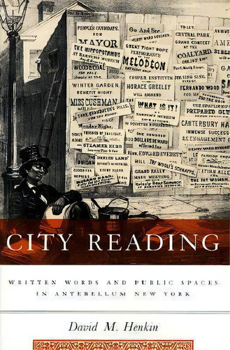 City Reading : Written Words And Public Spaces In Antebellum New York, De David Henkin. Editorial Columbia University Press, Tapa Blanda En Inglés