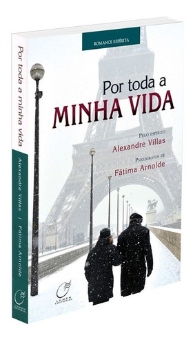 Por Toda A Minha Vida: Não Aplica, De Médium: Fátima Arnolde / Ditado Por: Alexandre Villas. Série Não Aplica, Vol. Não Aplica. Editora Lumen, Capa Mole, Edição Não Aplica Em Português, 2012