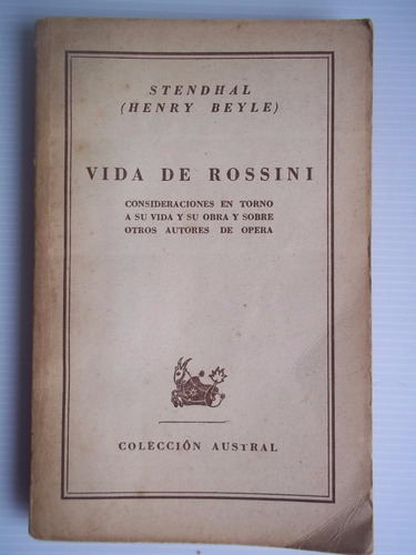 Vida De Rossini Stendhal Su Obra Y Sobre Otros Autores Opera