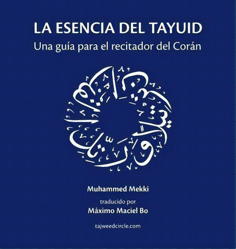 La Esencia Del Tayuid : Una Guia Para El Recitador Del Coran, De Muhammed Mekki. Editorial Tajweedcircle, Tapa Dura En Español