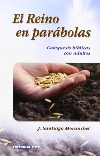 El Reino En Parabolas: Catequesis Biblicas Con Adultos: 9 -a