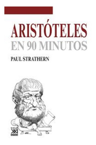 Aristóteles En 90 Minutos, De Strathern, Paul. Editorial Siglo Xxi España En Español