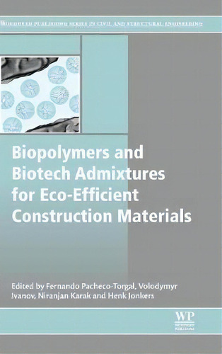 Biopolymers And Biotech Admixtures For Eco-efficient Construction Materials, De Fernando Pacheco-torgal. Editorial Elsevier Science Technology, Tapa Dura En Inglés