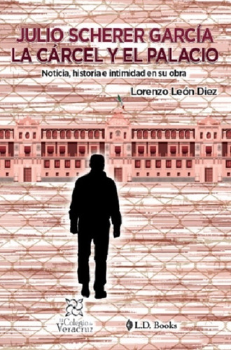 Libro: La Cárcel Y El Palacio Autor: Lorenzo León Diez