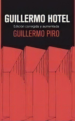 Guillermo Hotel - Guillermo Piro, De Guillermo Piro. Editorial La Tercera Editora En Español