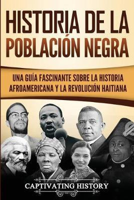 Libro Historia De La Poblacion Negra : Una Guia Fascinant...