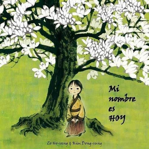 Mi Nombre Es Hoy - Hosang Y Dongsung - Cuento De Luz