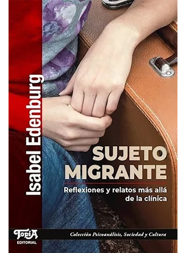 Sujeto Migrante. Reflexiones Y Relatos Más Allá De La  - #w