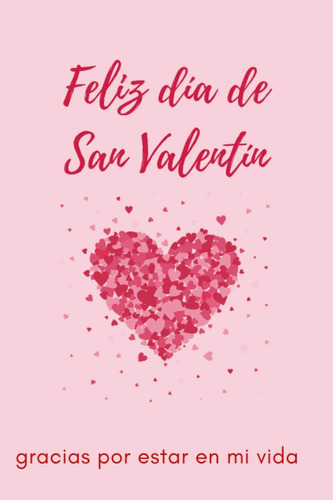 Libro: Feliz Día De San Valentín: Cuaderno De Diario Forrado