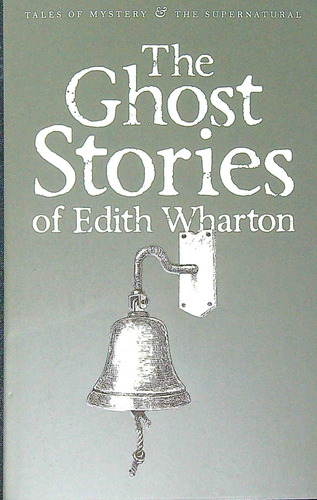 The Ghost Stories Of Edith Wharton - Tales Of Mystery & The Supernatural, De Wharton, Edith. Editorial Wordsworth, Tapa Blanda En Inglés Internacional, 2010