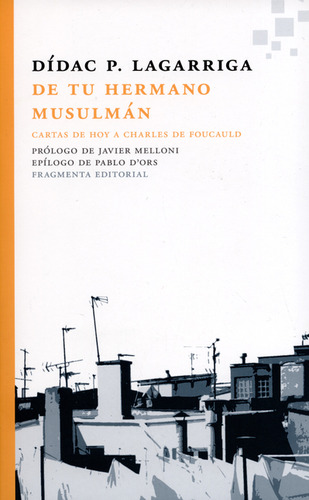De Tu Hermano Musulmán. Cartas De Hoy A Charles De Foucauld